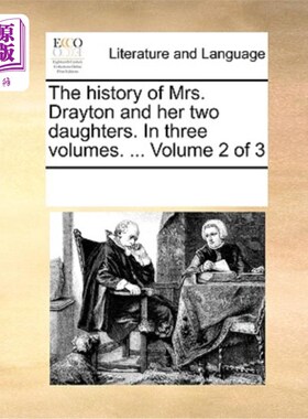 海外直订The History of Mrs. Drayton and Her Two Daughters. in Three Volumes. ... Volume  德雷顿夫人和她的两个女儿的