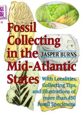 海外直订Fossil Collecting in the Mid-Atlantic States: With Localities, Collecting Tips,  大西洋中部各州的化石收集: