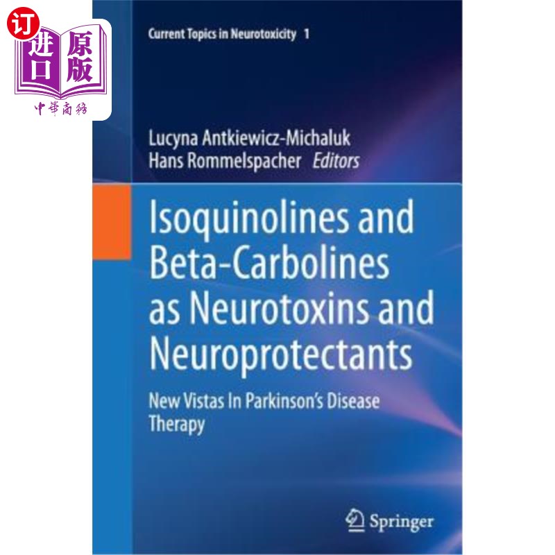 海外直订医药图书Isoquinolines and Beta-Carbolines as Neurotoxins and Neuroprotectants: New Vista异喹啉和β-碳碱作