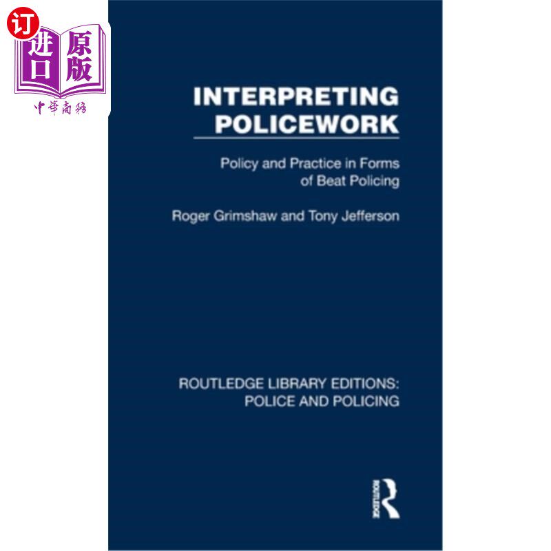 海外直订Interpreting Policework: Policy and Practice in Forms of Beat Policing 解读警务工作:Beat警务形式的政策与实