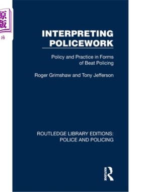 海外直订Interpreting Policework: Policy and Practice in Forms of Beat Policing 解读警务工作:Beat警务形式的政策与实