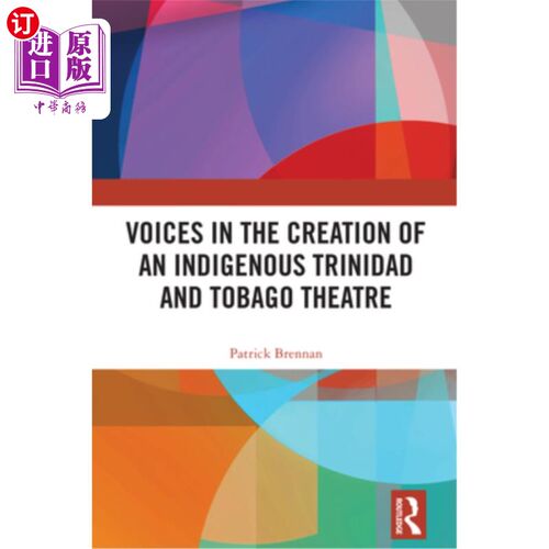 海外直订Voices in the Creation of an Indigenous Trinidad and Tobago Theatre 创作特立尼达和多巴哥土著剧院之声
