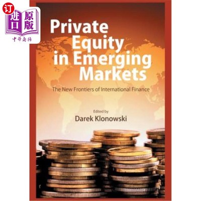 海外直订Private Equity in Emerging Markets: The New Frontiers of International Finance 新兴市场中的私募股权:国际金融的新