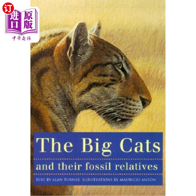 海外直订The Big Cats and Their Fossil Relatives: An Illustrated Guide to Their Evolution 大型猫科动物和它们的化石亲