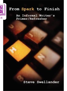 海外直订From Spark to Finish: An Informal Writer's Primer/Refresher 从头到尾：非正式作家入门/复习