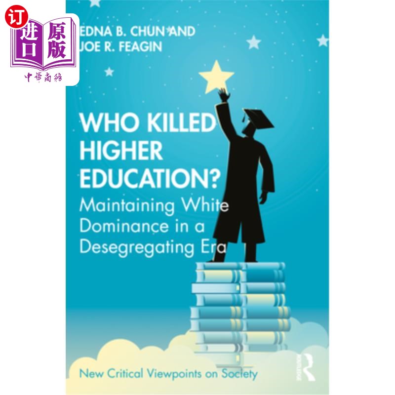 海外直订Who Killed Higher Education?: Maintaining White Dominance in a Desegregating Era 谁扼杀了高等教育?:在废除种
