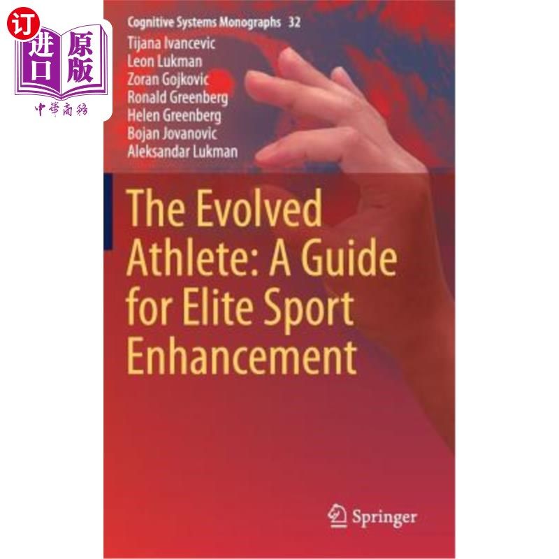 海外直订The Evolved Athlete: A Guide for Elite Sport Enhancement 发展中的运动员：提高竞技水平的指南