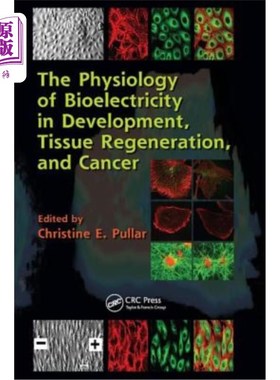 海外直订医药图书The Physiology of Bioelectricity in Development, Tissue Regeneration and Cancer 生物电在发育、组织