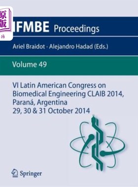 海外直订VI Latin American Congress on Biomedical Engineering Claib 2014, Paraná, Argenti 第六届拉丁美洲生物医学工程
