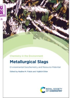 海外直订Metallurgical Slags: Environmental Geochemistry and Resource Potential 冶金渣:环境地球化学与资源潜力