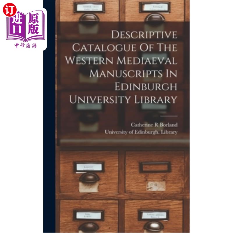 海外直订Descriptive Catalogue Of The Western Mediaeval Manuscripts In Edinburgh Universi 爱丁堡大学图书馆的西方中世