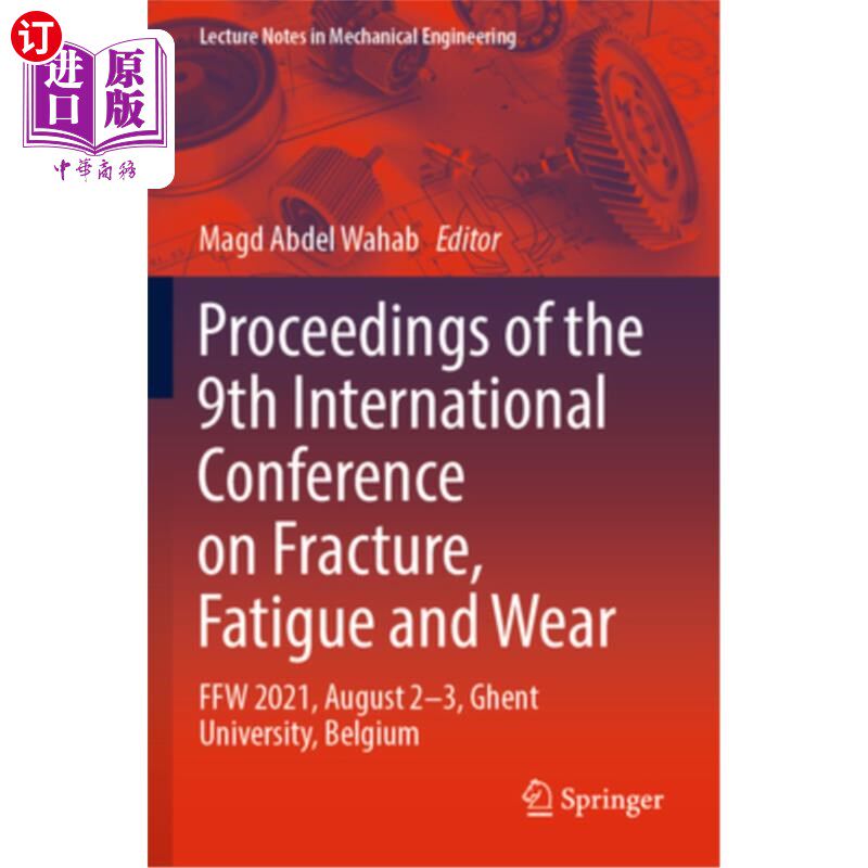 海外直订Proceedings of the 9th International Conference on Fracture, Fatigue and Wear: F 第九届断裂、疲劳和磨损国际