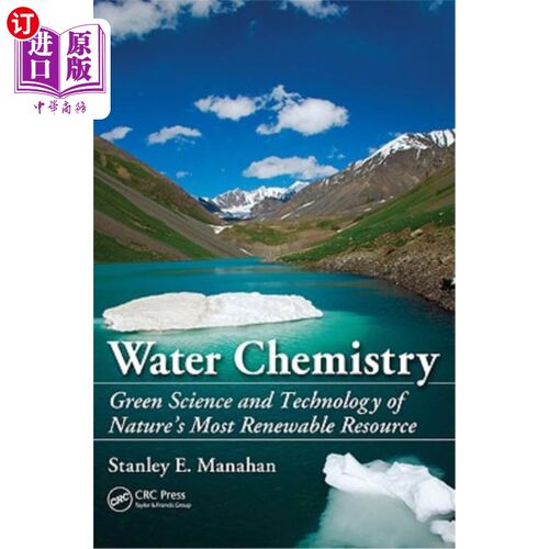 海外直订Water Chemistry: Green Science and Technology of Nature's Most Renewable Resourc 水化学：大自然可再生资源的