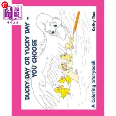 海外直订Ducky Day or Yucky Day You Choose: A Coloring Storybook 您选择的 Ducky Day 或 Yucky Day：一本涂色故事书