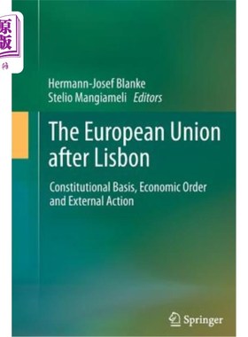 海外直订The European Union After Lisbon: Constitutional Basis, Economic Order and Extern 里斯本之后的欧盟：宪法基础