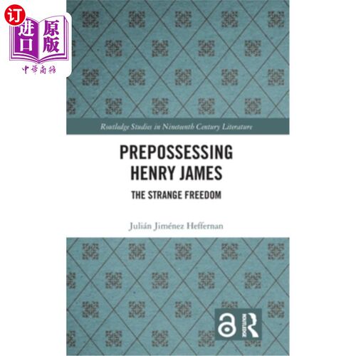 海外直订Prepossessing Henry James: The Strange Freedom 《迷人的亨利·詹姆斯:奇异的自由