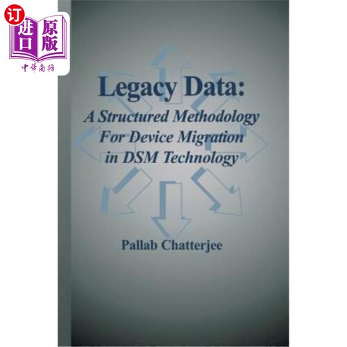 海外直订Legacy Data: A Structured Methodology for Device Migration in Dsm Technology 遗留数据：DSM技术中设备迁移的