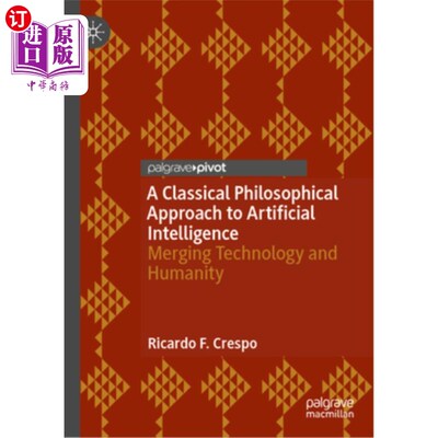 海外直订A Classical Philosophical Approach to Artificial Intelligence: Merging Technolog 人工智能的古典哲学方法：融