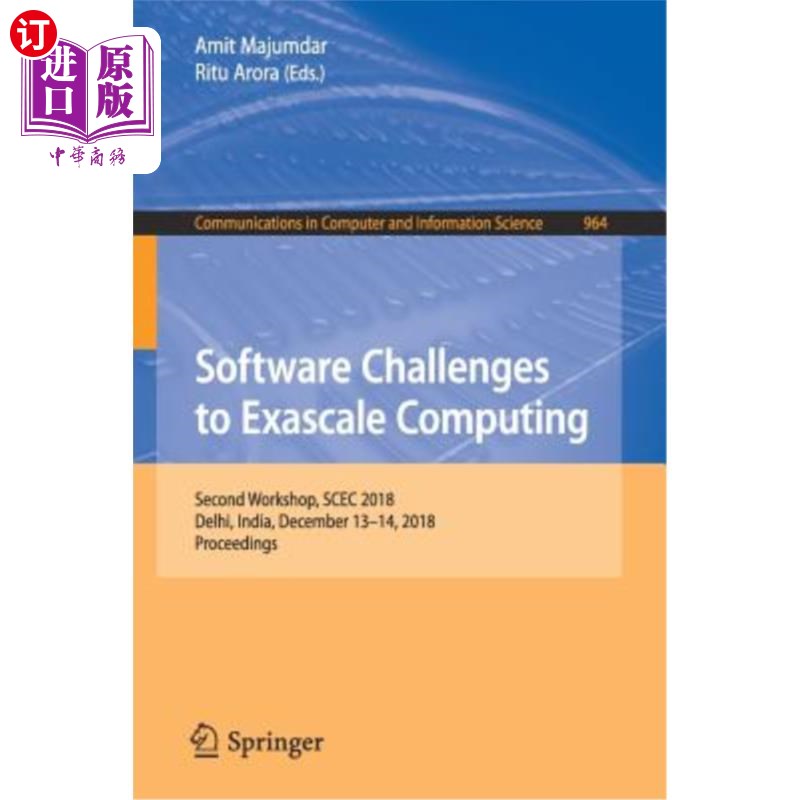 海外直订Software Challenges to Exascale Computing: Second Workshop, Scec 2018, Delhi, In 百亿亿次计算的软件挑战:第2