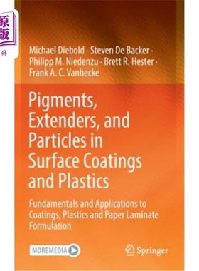海外直订Pigments, Extenders, and Particles in Surface Coatings and Plastics: Fundamental 表面涂料和塑料中的颜料，填