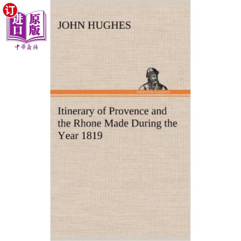 海外直订Itinerary of Provence and the Rhone Made During the Year 1819 1819年普罗旺斯和罗纳河的行程