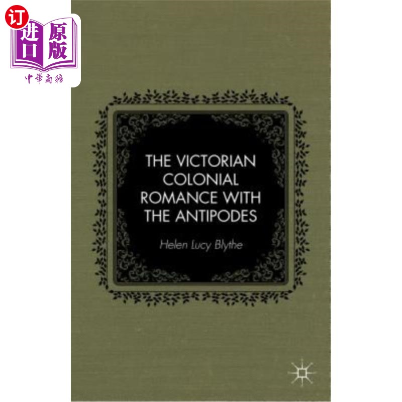 海外直订The Victorian Colonial Romance with the Antipodes 维多利亚时期的殖民浪漫主义
