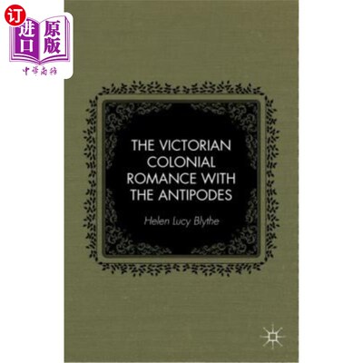 海外直订The Victorian Colonial Romance with the Antipodes 维多利亚时期的殖民浪漫主义