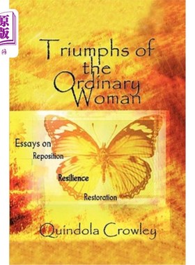 海外直订Triumphs of the Ordinary Woman: Essays on Reposition Resilience Restoration 普通女性的胜利:关于重新定位、恢