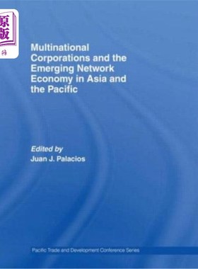 海外直订Multinational Corporations and the Emerging Network Economy in Asia and the Paci 亚洲及太平洋地区的跨国公司