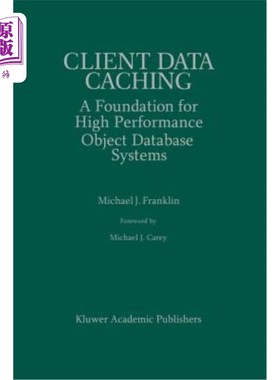 海外直订Client Data Caching: A Foundation for High Performance Object Database Systems 客户机数据缓存：高性能对象数
