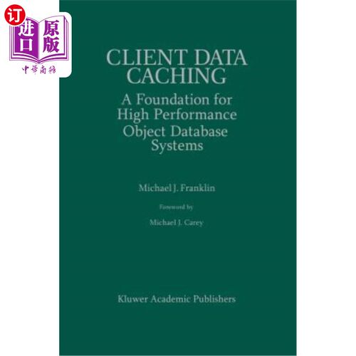 海外直订Client Data Caching: A Foundation for High Performance Object Database Systems 客户机数据缓存：高性能对象数
