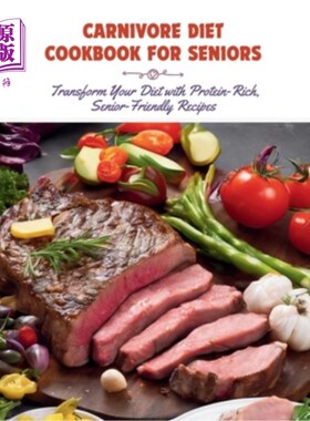 海外直订医药图书Carnivore Diet Cookbook for Seniors: Transform Your Diet with Protein-Rich, Seni 老年人食肉动物饮食