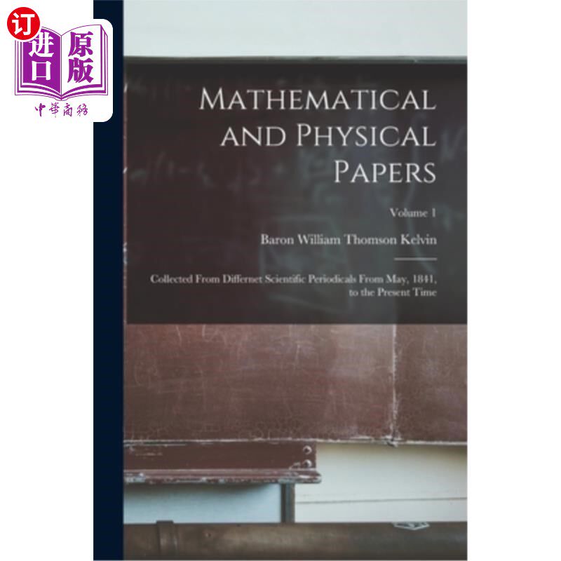 海外直订Mathematical and Physical Papers: Collected From Differnet Scientific Periodical 数学和物理论文:从1