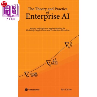 海外直订The Theory and Practice of Enterprise AI: Recipes and Reference Implementations  企业人工智能的理论和实践: