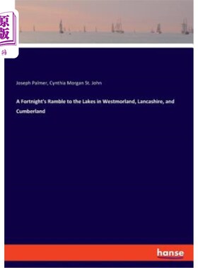 海外直订A Fortnight's Ramble to the Lakes in Westmorland, Lancashire, and Cumberland 去威斯特摩兰、兰开夏郡和坎伯兰