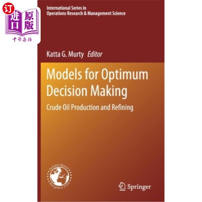 海外直订Models for Optimum Decision Making: Crude Oil Production and Refining 原油生产与精炼的优化决策模型
