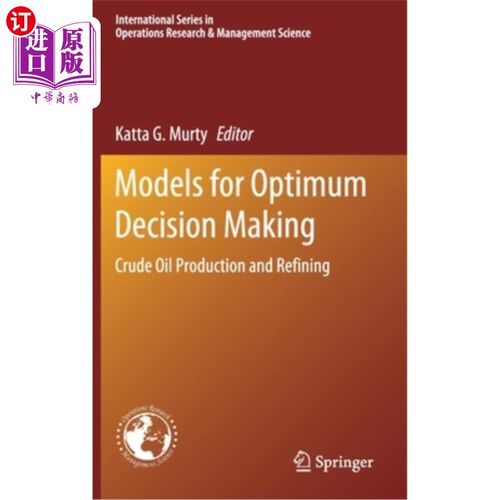 海外直订Models for Optimum Decision Making: Crude Oil Production and Refining 原油生产与精炼的优化决策模型
