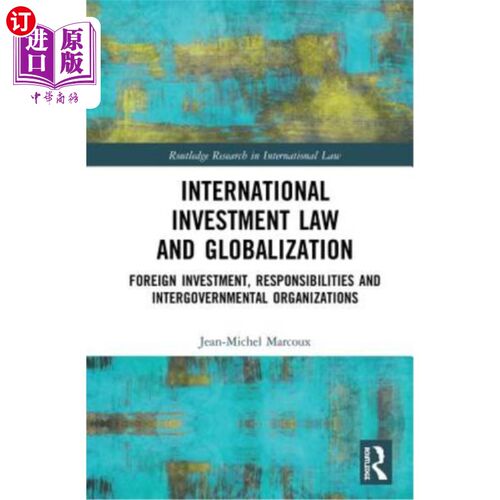 海外直订International Investment Law and Globalization: Foreign Investment, Responsibili 国际投资法与全球化:外国投