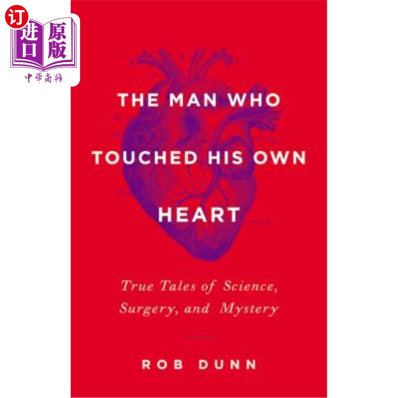 海外直订The Man Who Touched His Own Heart: True Tales of Science, Surgery, and Mystery 触动自己心灵的人:科学、手术