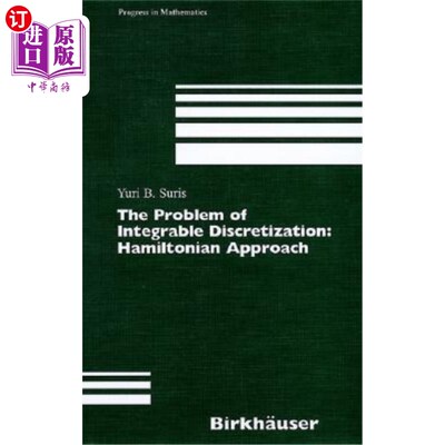 海外直订The Problem of Integrable Discretization: Hamiltonian Approach 可积离散化问题：哈密顿方法