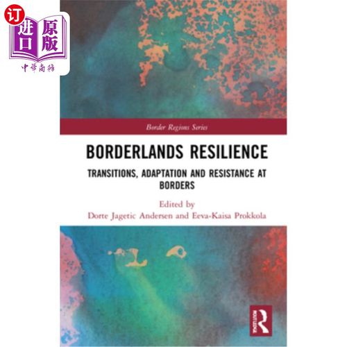 海外直订Borderlands Resilience: Transitions, Adaptation and Resistance at Borders 边境弹性:边境的过渡、适应和抵抗