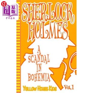 海外直订Sherlock Holmes: A Scandal in Bohemia (Juvenile Fiction): Yellow House Kids 夏洛克·福尔摩斯:波西米亚丑闻(青