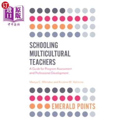 海外直订Schooling Multicultural Teachers: A Guide for Program Assessment and Professiona 培养多元文化教师:项目评估
