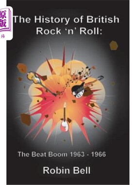 海外直订The History of British Rock 'n' Roll: The Beat Boom 1963 - 1966 英国摇滚史:1963 - 1966年的垮掉的繁荣