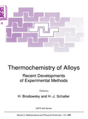 海外直订Thermochemistry of Alloys: Recent Developments of Experimental Methods 合金的热化学:实验方法的最新发展