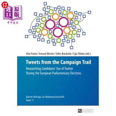 海外直订Tweets from the Campaign Trail: Researching Candidates' Use of Twitter During th 来自竞选活动的推特:研究候选人