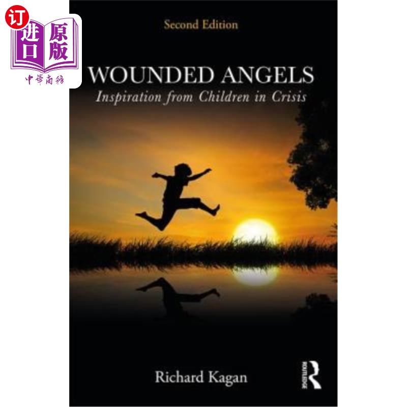 海外直订医药图书Wounded Angels: Inspiration from Children in Crisis, Second Edition 受伤的天使:来自危机中的儿童的灵