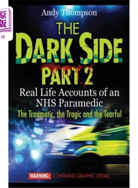 海外直订医药图书The Dark Side Part 2: Real Life Accounts of an NHS Paramedic The Traumatic, the  黑暗面第二部分:NHS
