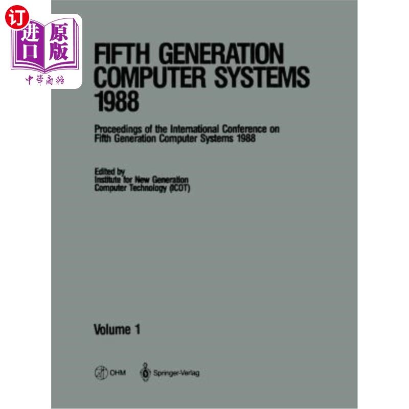 海外直订Fifth Generation Computer Systems 1988: Volume 1 Proceedings of the Internationa 第五代计算机系统1988:第五