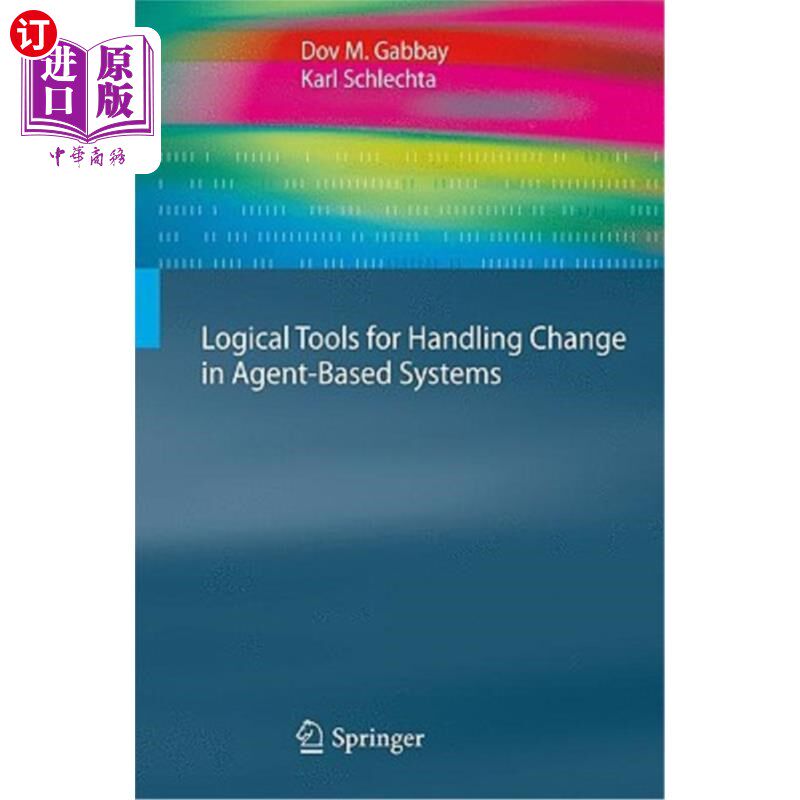 海外直订Logical Tools for Handling Change in Agent-Based Systems 用于处理基于代理的系统中的更改的逻辑工具